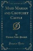 Maid Marian and Crotchet Castle (Classic Reprint)