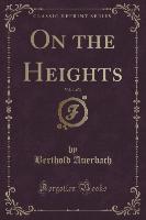 On the Heights, Vol. 1 of 3 (Classic Reprint)