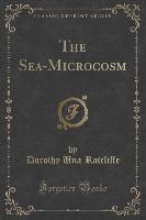 The Sea-Microcosm (Classic Reprint)