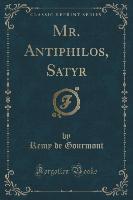 Mr. Antiphilos, Satyr (Classic Reprint)