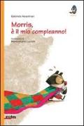 Morris, è il mio compleanno!