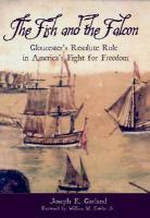 The Fish and the Falcon:: Gloucester's Resolute Role in America's Fight for Freedom