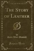 The Story of Leather (Classic Reprint)