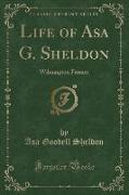 Life of Asa G. Sheldon