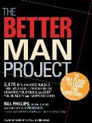 The Better Man Project: 2,476 Tips and Techniques That Will Flatten Your Belly, Sharpen Your Mind, and Keep You Healthy and Happy for Life!