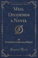 Miss. Dividends a Novel (Classic Reprint)