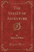 The Street of Adventure (Classic Reprint)