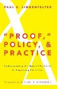 Proof, Policy, and Practice