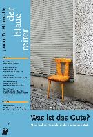 Der Blaue Reiter. Journal für Philosophie / Was ist das Gute?