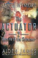 The Actuator 2: Return of the Saboteur