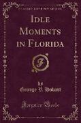 Idle Moments in Florida (Classic Reprint)