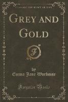 Grey and Gold (Classic Reprint)