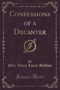Confessions of a Decanter (Classic Reprint)