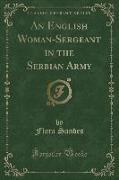 An English Woman-Sergeant in the Serbian Army (Classic Reprint)