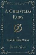 A Christmas Fairy (Classic Reprint)