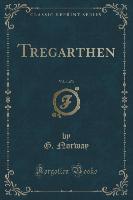 Tregarthen, Vol. 1 of 3 (Classic Reprint)