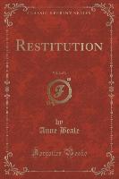 Restitution, Vol. 2 of 3 (Classic Reprint)