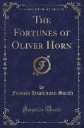 The Fortunes of Oliver Horn (Classic Reprint)