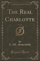The Real Charlotte, Vol. 1 of 3 (Classic Reprint)