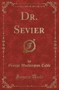 Dr. Sevier (Classic Reprint)