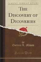The Discovery of Dicoveries (Classic Reprint)