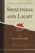 Sweetness and Light (Classic Reprint)