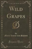 Wild Grapes (Classic Reprint)