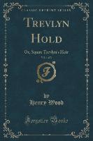 Trevlyn Hold, Vol. 1 of 3