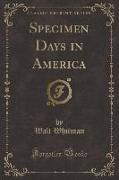 Specimen Days in America (Classic Reprint)