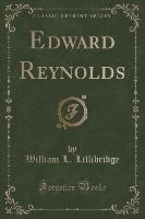 Edward Reynolds (Classic Reprint)