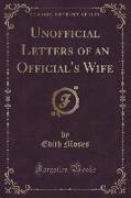 Unofficial Letters of an Official's Wife (Classic Reprint)