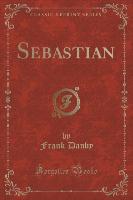 Sebastian (Classic Reprint)
