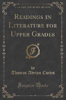 Readings in Literature for Upper Grades (Classic Reprint)