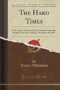 The Hard Times: A Discourse, Delivered in the Second Unitarian Church, Portland, Sunday, December 31, 1837 (Classic Reprint)