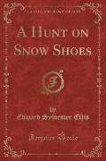 A Hunt on Snow Shoes (Classic Reprint)