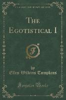 The Egotistical I (Classic Reprint)