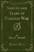 Smiles and Tears of Foreign War (Classic Reprint)