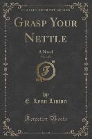 Grasp Your Nettle, Vol. 1 of 3