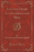 And the Diary of a Superfluous Man (Classic Reprint)
