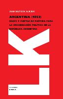 Argentina (1852) Bases Y Puntos de Partida Para La Organización Política de la República Argentina
