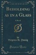 Beholding as in a Glass