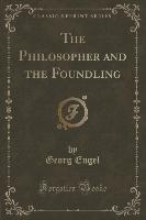 The Philosopher and the Foundling (Classic Reprint)