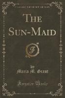 The Sun-Maid (Classic Reprint)