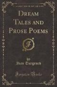 Dream Tales and Prose Poems (Classic Reprint)