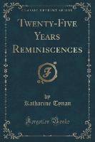 Twenty-Five Years Reminiscences (Classic Reprint)