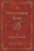 A Midsummer Rose (Classic Reprint)