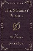 The Scarlet Plague (Classic Reprint)