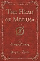The Head of Medusa, Vol. 1 of 3 (Classic Reprint)