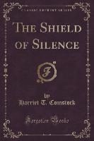 The Shield of Silence (Classic Reprint)