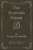 The Seaboard Parish, Vol. 3 of 3 (Classic Reprint)